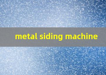 metal siding machine